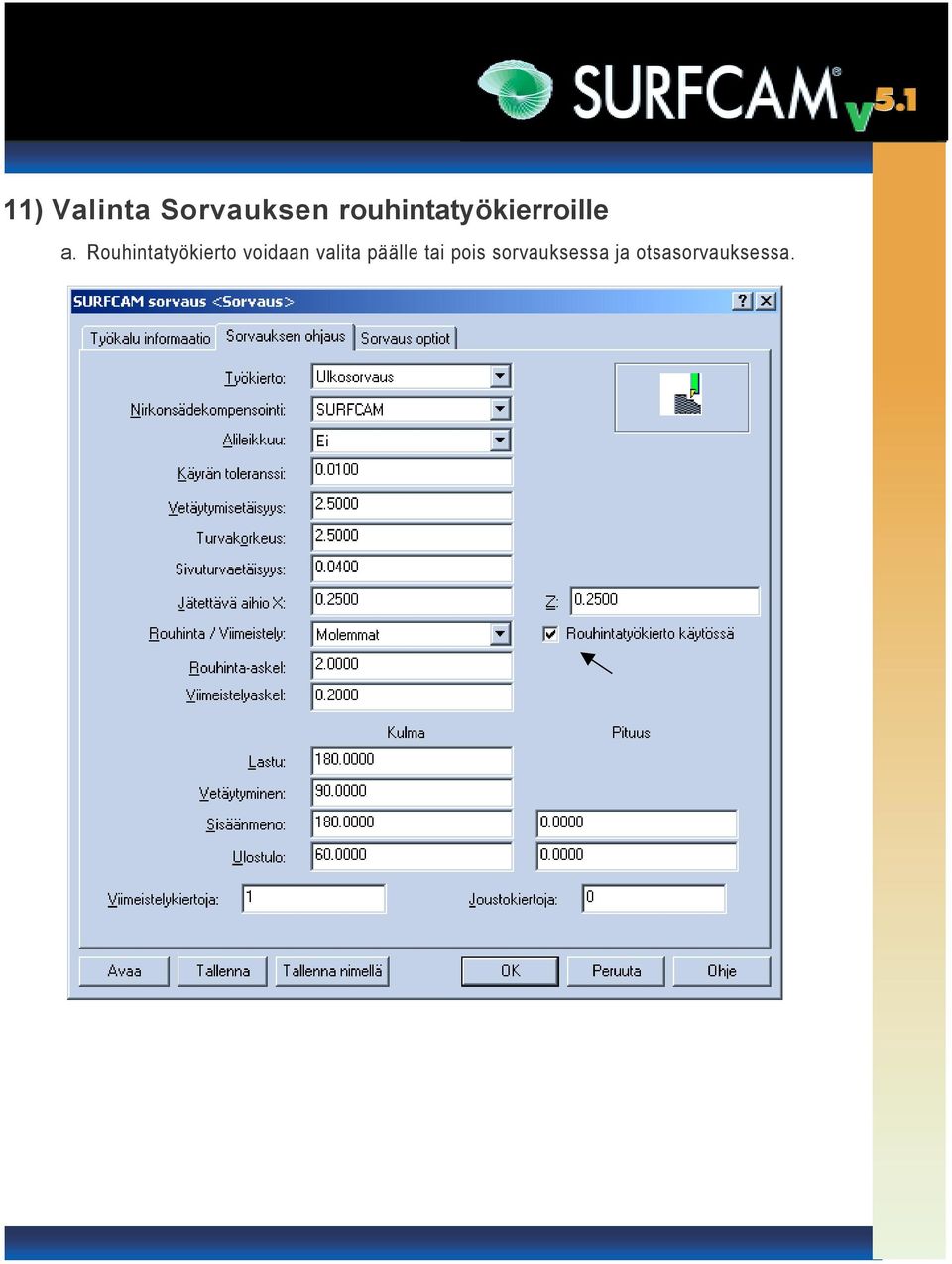 .. 11) Valinta Sorvauksen rouhintatyökierroille a.