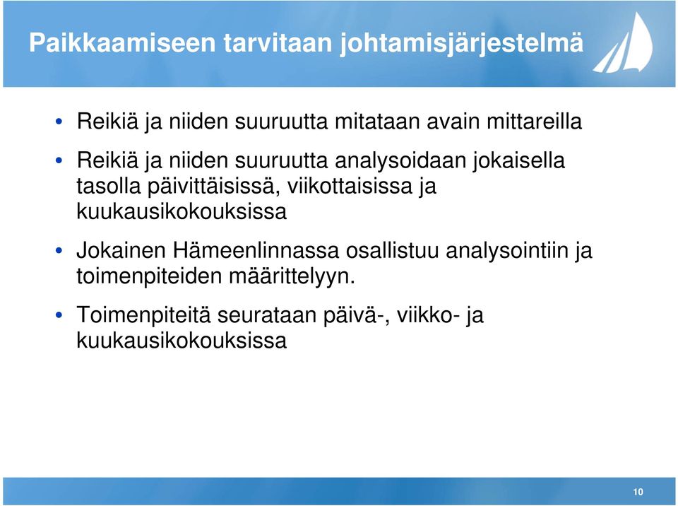 viikottaisissa ja kuukausikokouksissa Jokainen Hämeenlinnassa osallistuu analysointiin ja