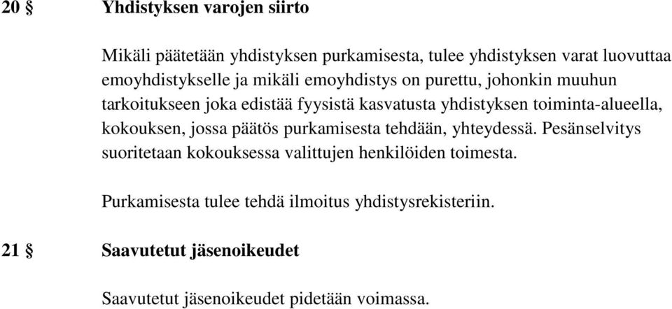 kokouksen, jossa päätös purkamisesta tehdään, yhteydessä.