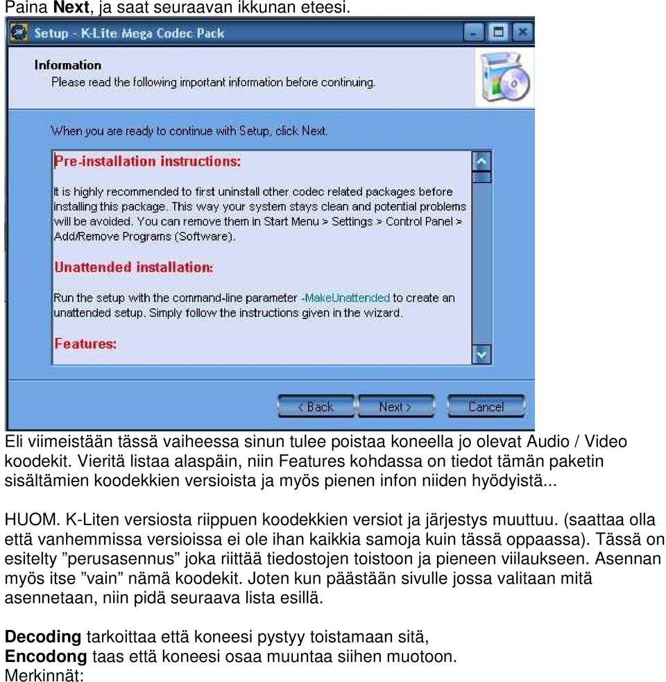 K-Liten versiosta riippuen koodekkien versiot ja järjestys muuttuu. (saattaa olla että vanhemmissa versioissa ei ole ihan kaikkia samoja kuin tässä oppaassa).