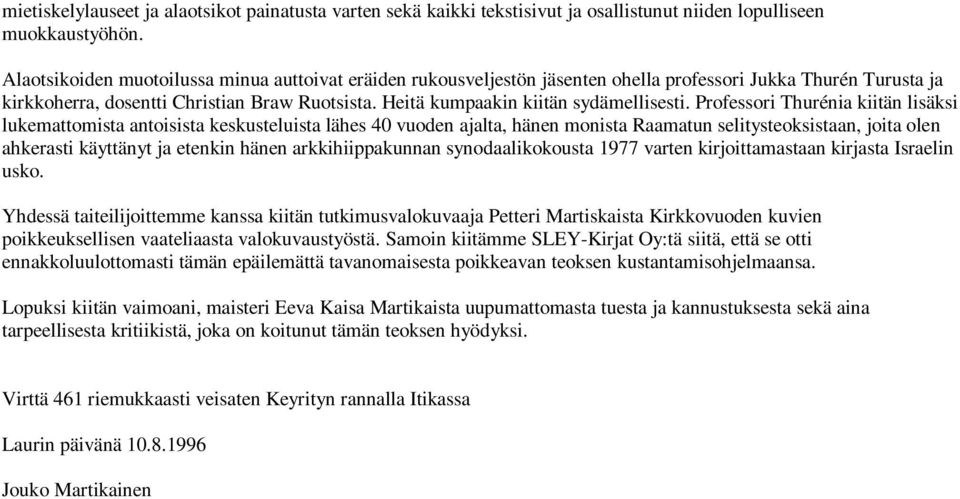 Heitä kumpaakin kiitän sydämellisesti.
