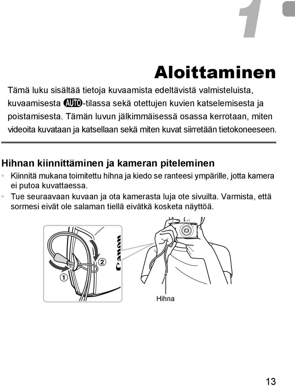 Tämän luvun jälkimmäisessä osassa kerrotaan, miten videoita kuvataan ja katsellaan sekä miten kuvat siirretään tietokoneeseen.