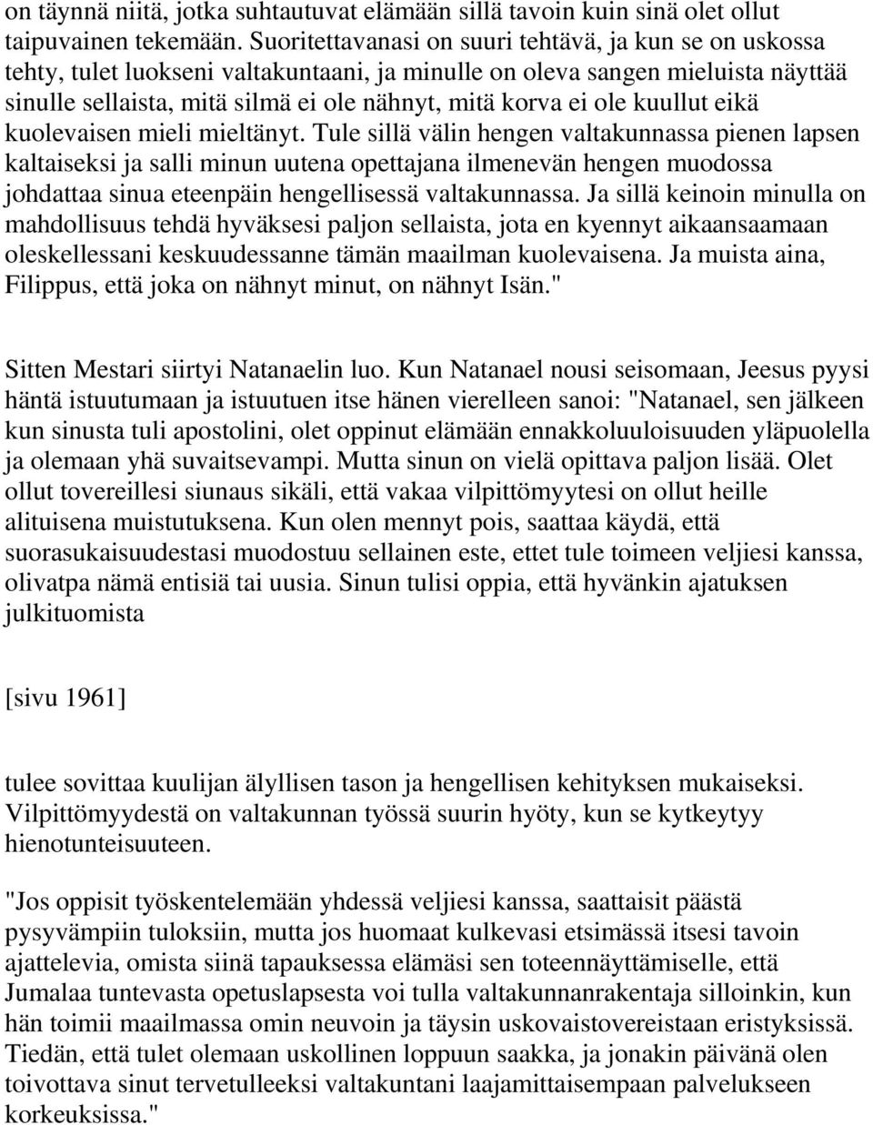 ole kuullut eikä kuolevaisen mieli mieltänyt.