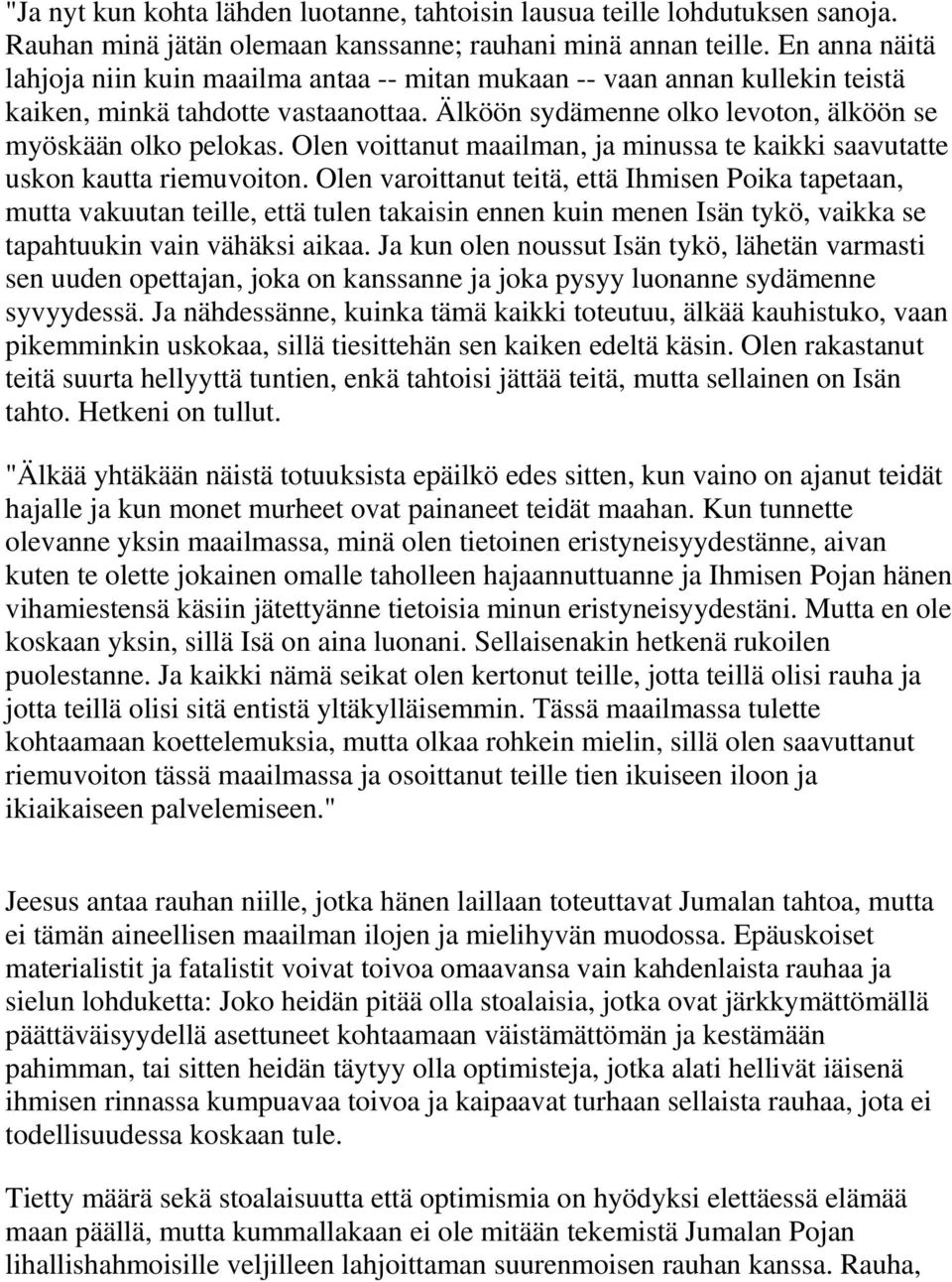 Olen voittanut maailman, ja minussa te kaikki saavutatte uskon kautta riemuvoiton.