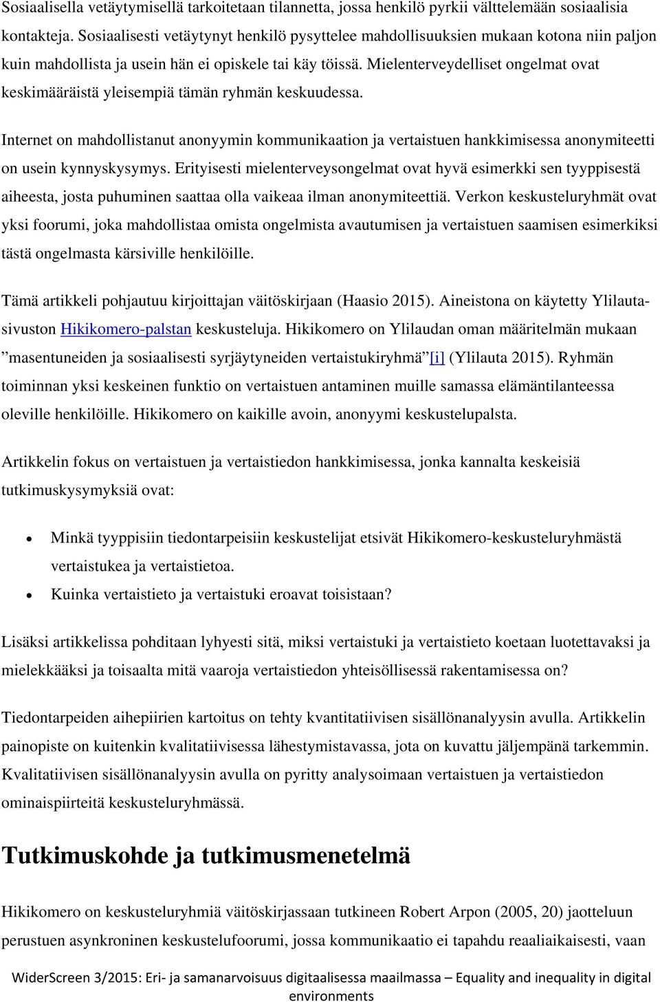 Mielenterveydelliset ongelmat ovat keskimääräistä yleisempiä tämän ryhmän keskuudessa.