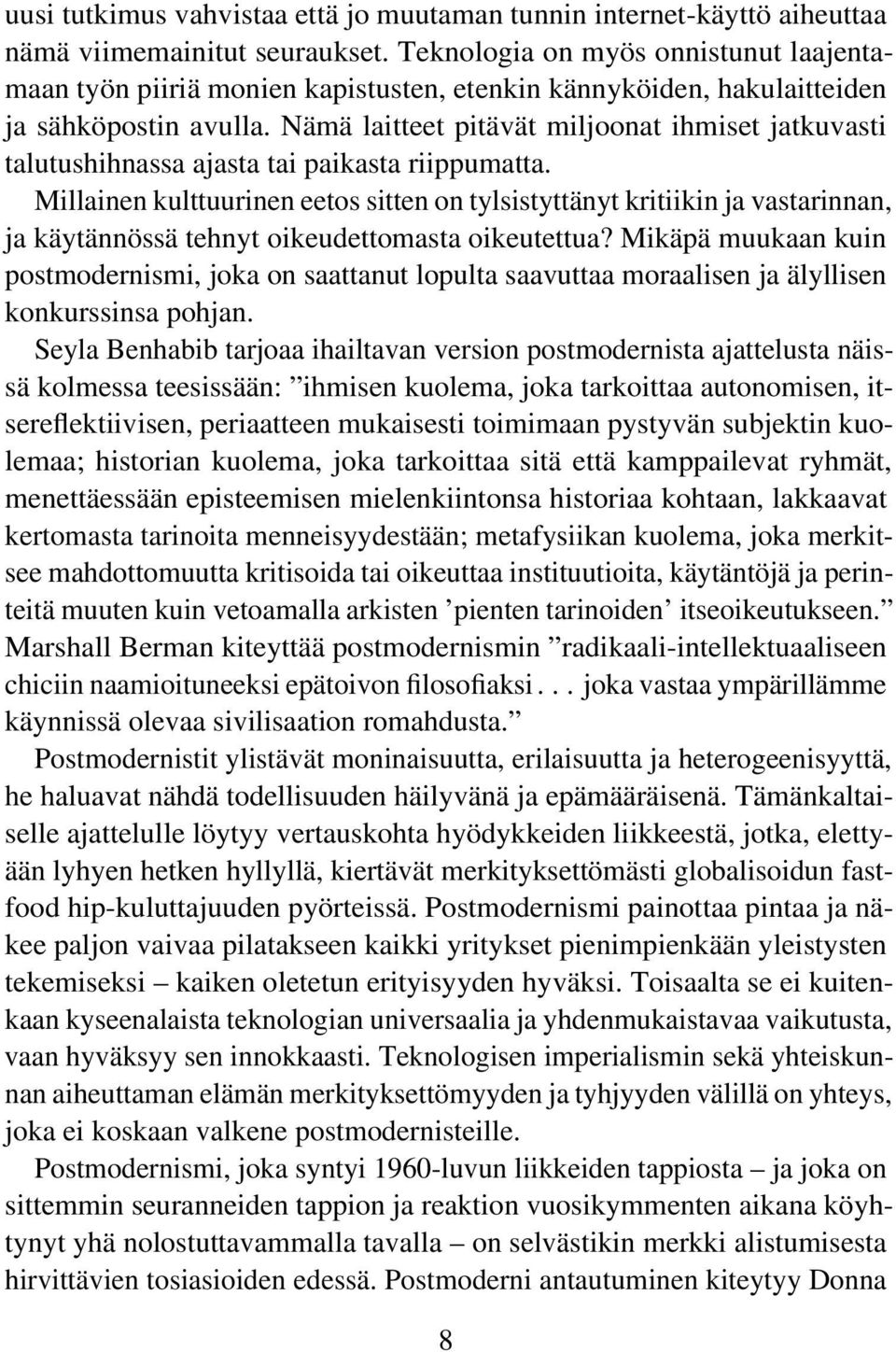 Nämä laitteet pitävät miljoonat ihmiset jatkuvasti talutushihnassa ajasta tai paikasta riippumatta.