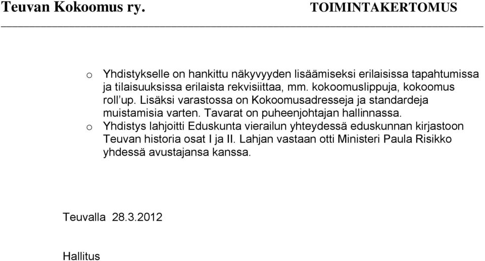 Tavarat on puheenjohtajan hallinnassa.