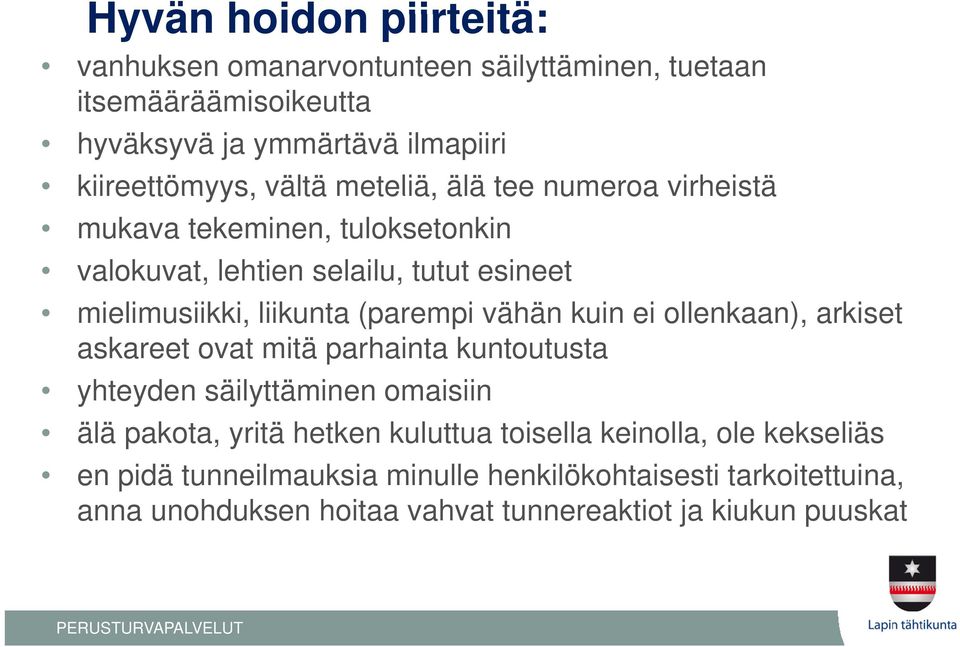 kuin ei ollenkaan), arkiset askareet ovat mitä parhainta kuntoutusta yhteyden säilyttäminen omaisiin älä pakota, yritä hetken kuluttua toisella