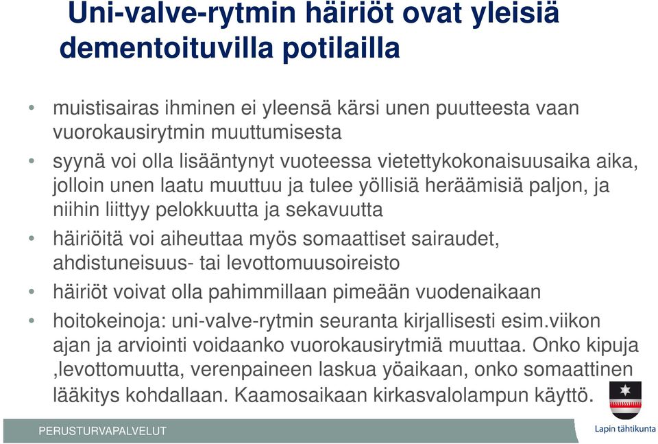 somaattiset sairaudet, ahdistuneisuus- i tai levottomuusoireisto i t häiriöt voivat olla pahimmillaan pimeään vuodenaikaan hoitokeinoja: uni-valve-rytmin seuranta kirjallisesti esim.