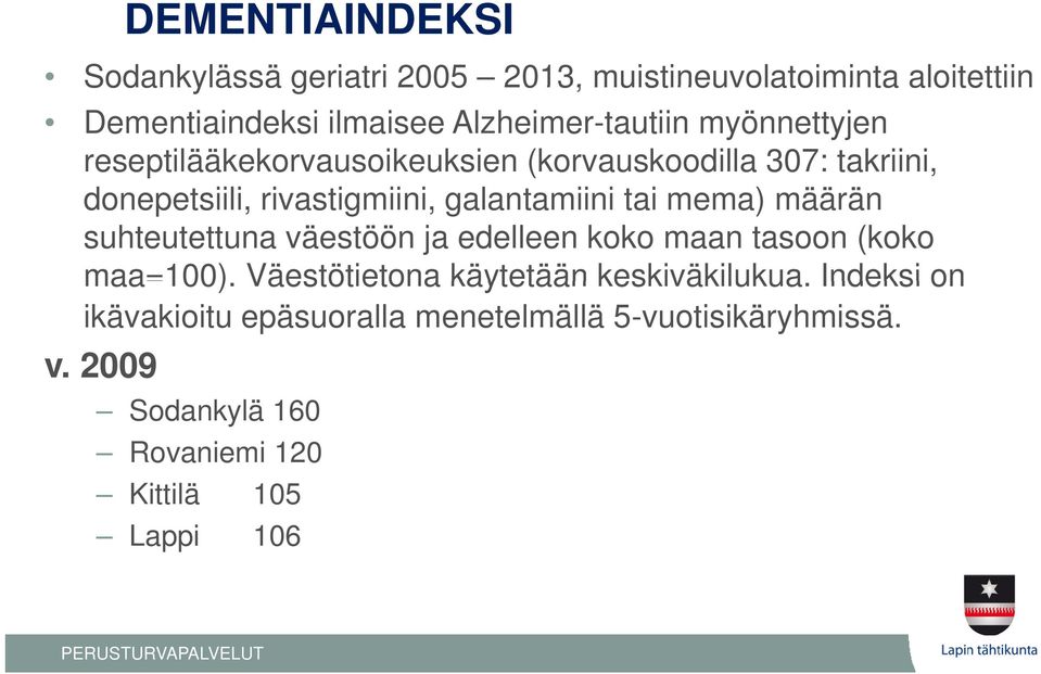 galantamiini tai mema) määrän suhteutettuna väestöön ja edelleen koko maan tasoon (koko maa=100) 100).