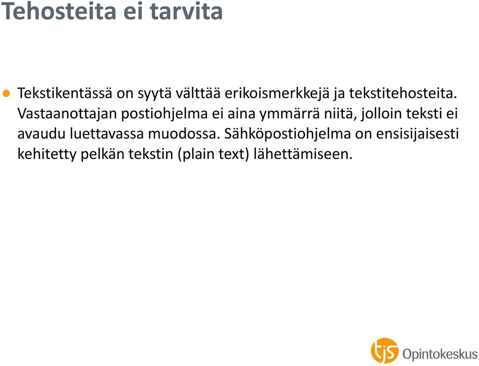 Vastaanottajan postiohjelma ei aina ymmärrä niitä, jolloin teksti ei