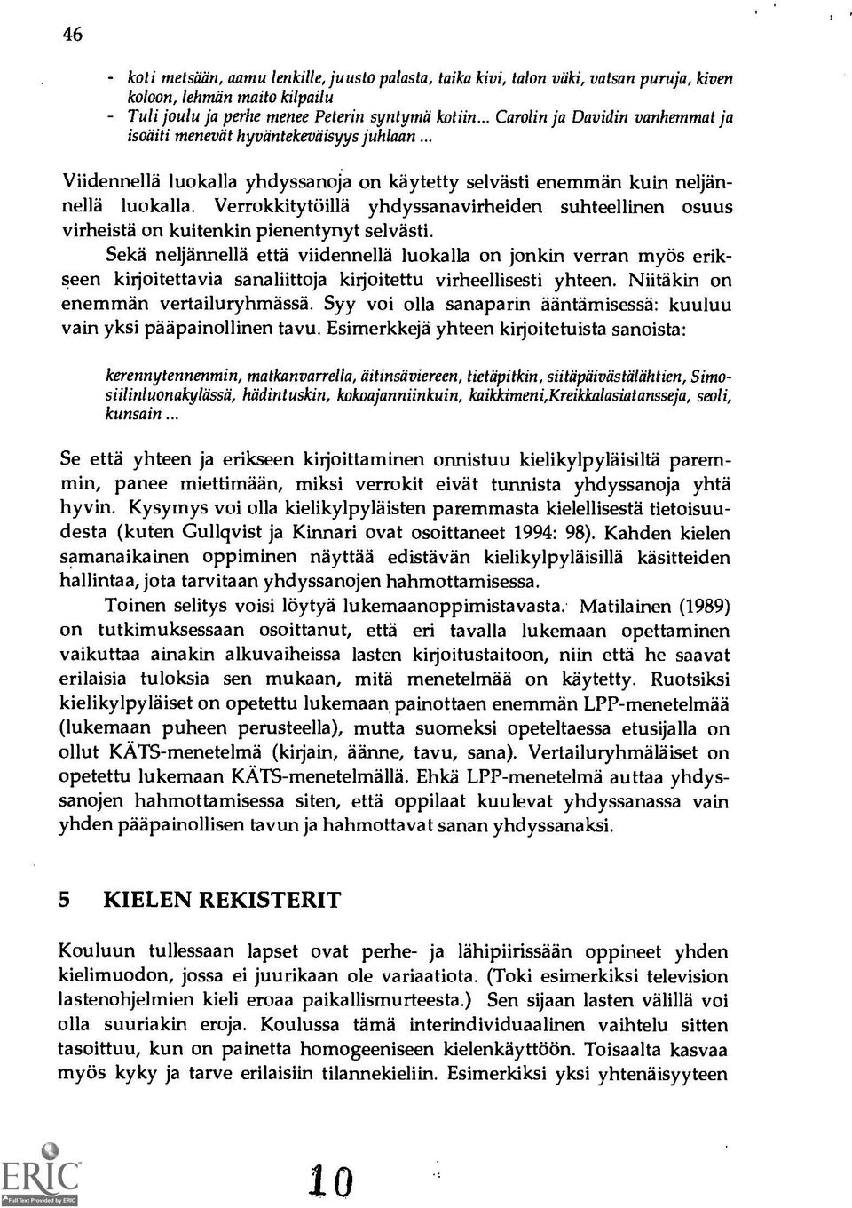 Verrokkitythill5 yhdyssanavirheiden suhteellinen osuus virheist5 on kuitenkin pienentynyt selvästi.