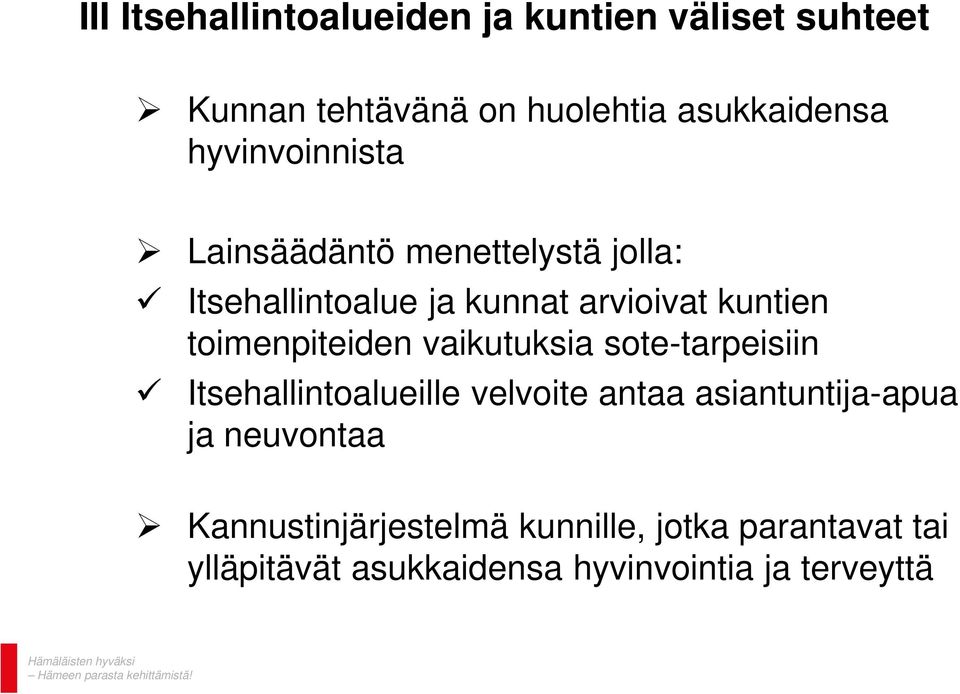 toimenpiteiden vaikutuksia sote-tarpeisiin Itsehallintoalueille velvoite antaa asiantuntija-apua ja