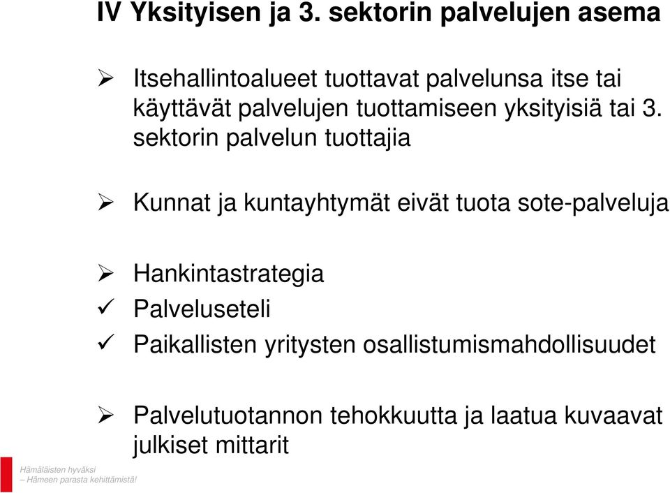 palvelujen tuottamiseen yksityisiä tai 3.