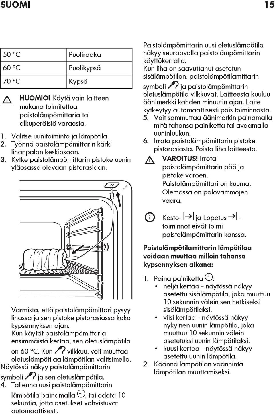 Paistolämpömittarin uusi oletuslämpötila näkyy seuraavalla paistolämpömittarin käyttökerralla.