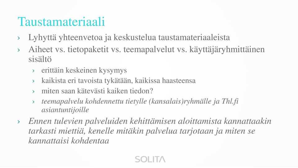 kätevästi kaiken tiedon? teemapalvelu kohdennettu tietylle (kansalais)ryhmälle ja Thl.