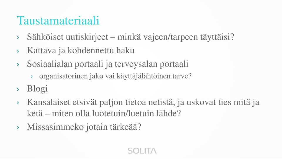 organisatorinen jako vai käyttäjälähtöinen tarve?