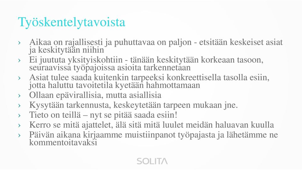 tavoitetila kyetään hahmottamaan Ollaan epävirallisia, mutta asiallisia Kysytään tarkennusta, keskeytetään tarpeen mukaan jne.