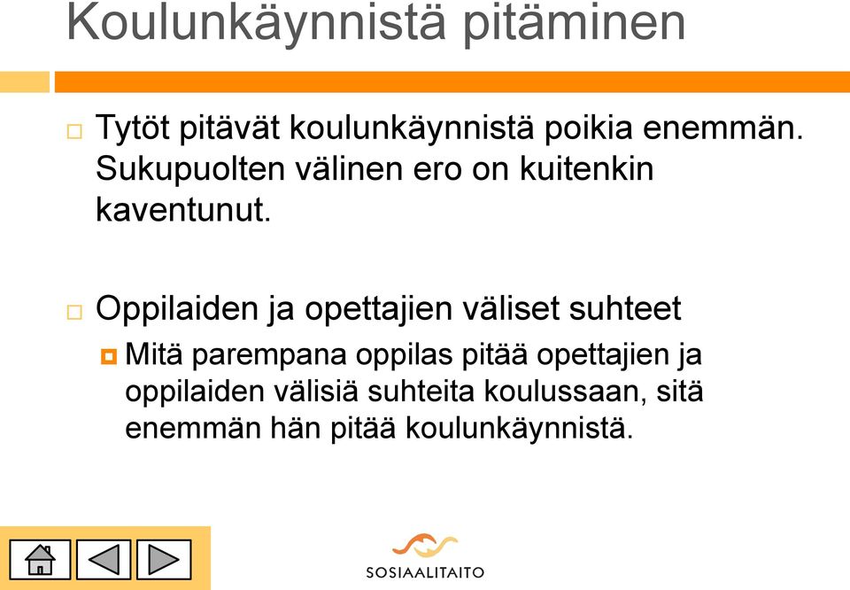 Oppilaiden ja opettajien väliset suhteet Mitä parempana oppilas pitää