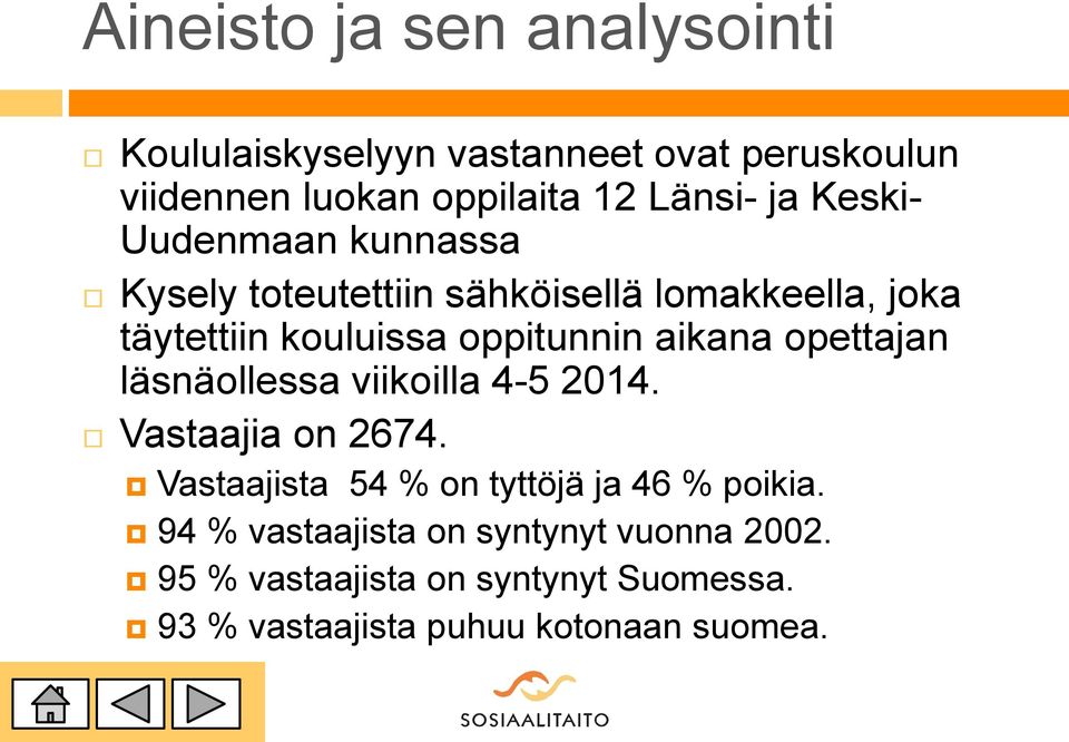 aikana opettajan läsnäollessa viikoilla 4-5 2014. Vastaajia on 2674. Vastaajista 54 % on tyttöjä ja 46 % poikia.