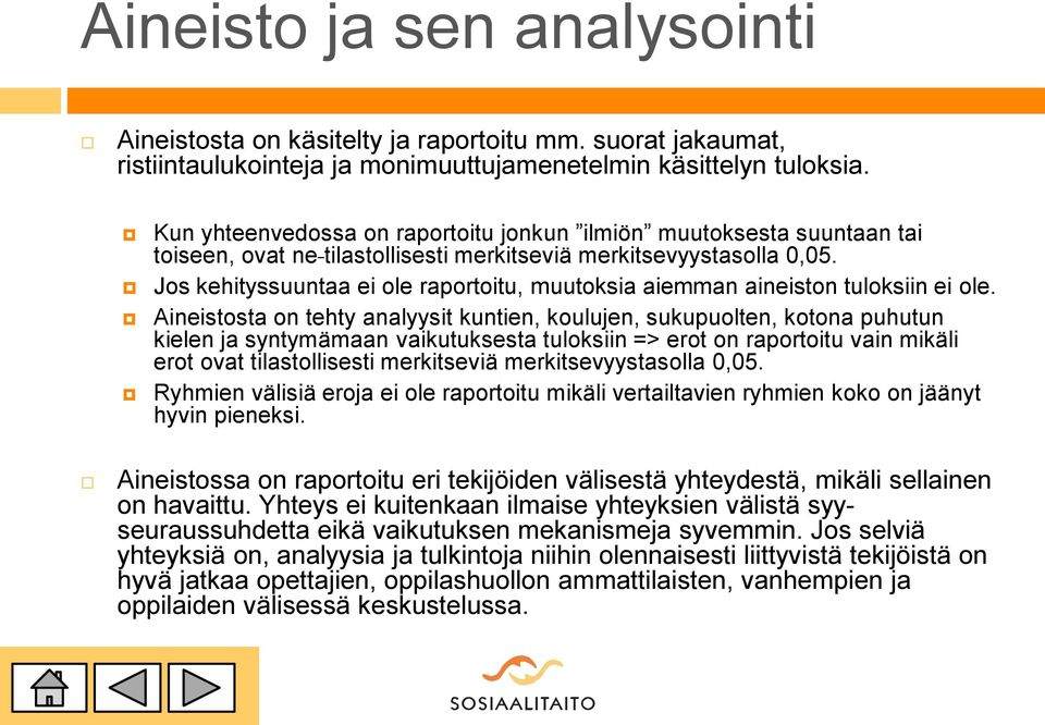 Jos kehityssuuntaa ei ole raportoitu, muutoksia aiemman aineiston tuloksiin ei ole.