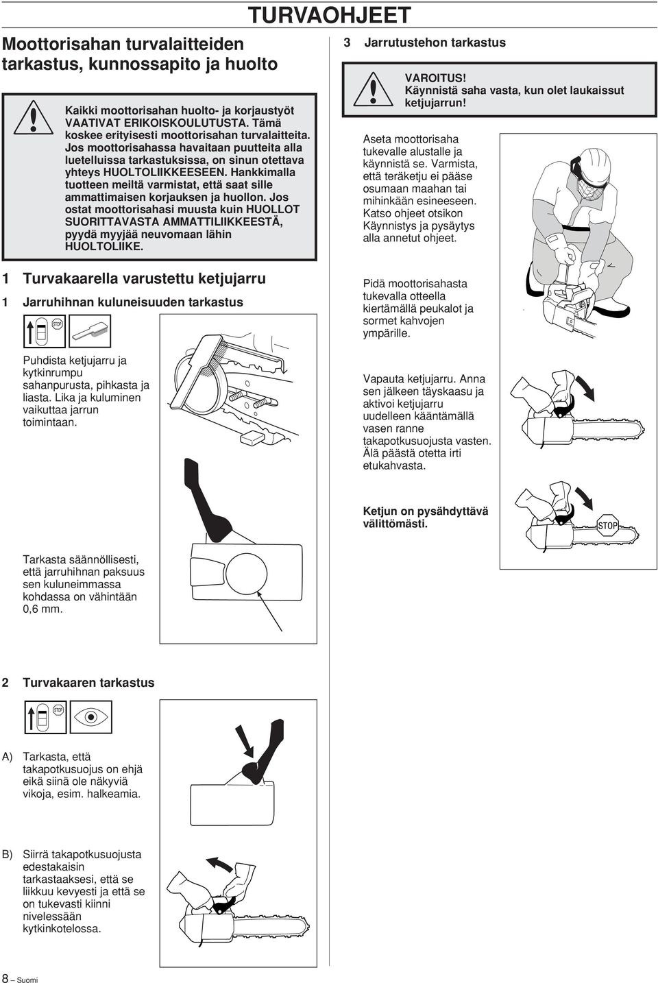 Hankkimalla tuotteen meiltä varmistat, että saat sille ammattimaisen korjauksen ja huollon.