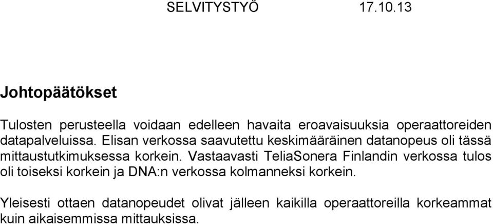 Elisan verkossa saavutettu keskimääräinen datanopeus oli tässä mittaustutkimuksessa korkein.