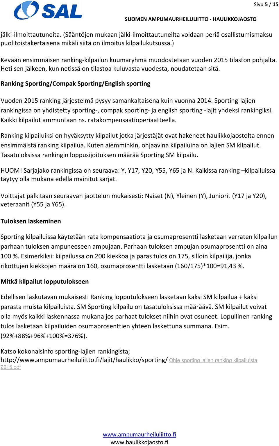 Ranking Sporting/Compak Sporting/English sporting Vuoden 2015 ranking järjestelmä pysyy samankaltaisena kuin vuonna 2014.