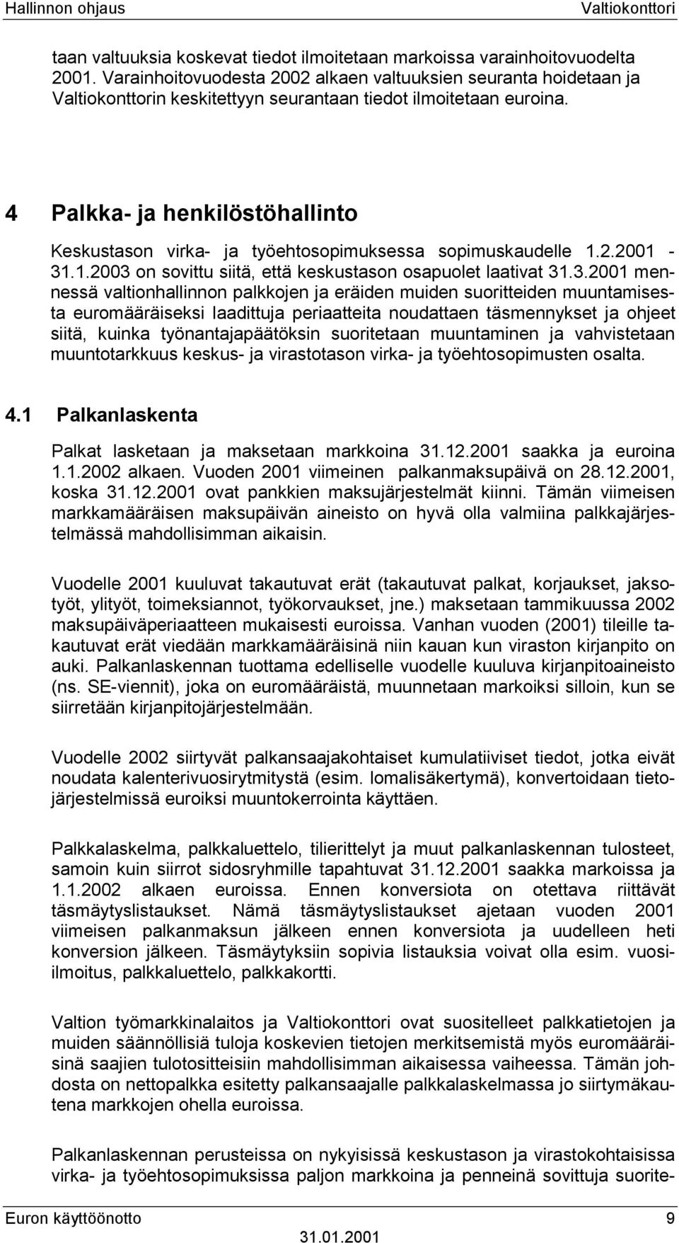 4 Palkka- ja henkilöstöhallinto Keskustason virka- ja työehtosopimuksessa sopimuskaudelle 1.2.2001-31