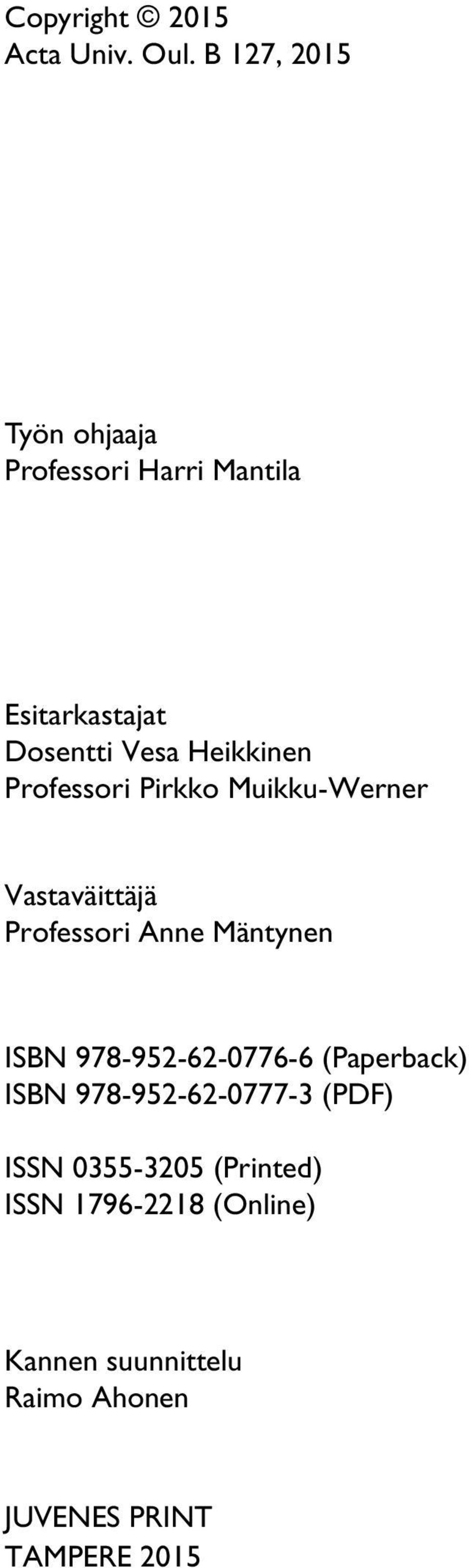 Professori Pirkko Muikku-Werner Vastaväittäjä Professori Anne Mäntynen ISBN
