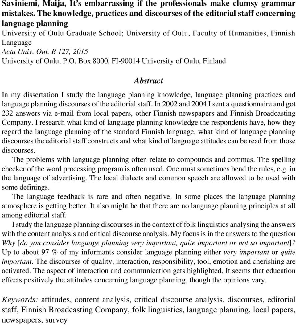 Oul. B 127, 2015 University of Oulu, P.O. Box 8000, FI-90014 University of Oulu, Finland Abstract In my dissertation I study the language planning knowledge, language planning practices and language