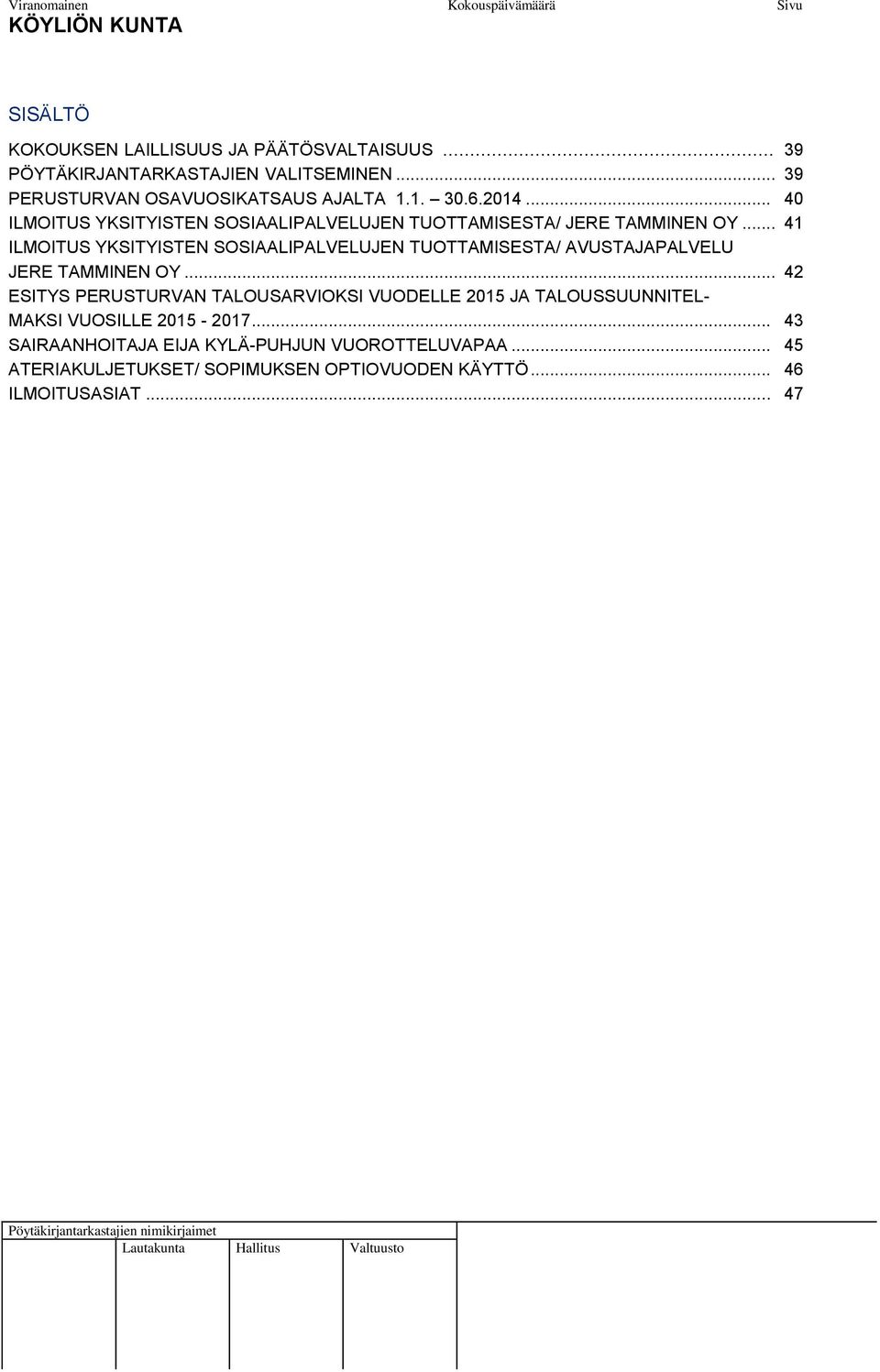 .. 41 ILMOITUS YKSITYISTEN SOSIAALIPALVELUJEN TUOTTAMISESTA/ AVUSTAJAPALVELU JERE TAMMINEN OY.