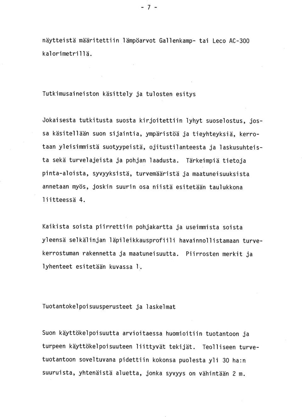 suotyypeistä, ojitustilanteesta ja laskusuhteista sekä turvelajeista ja pohjan laadusta.