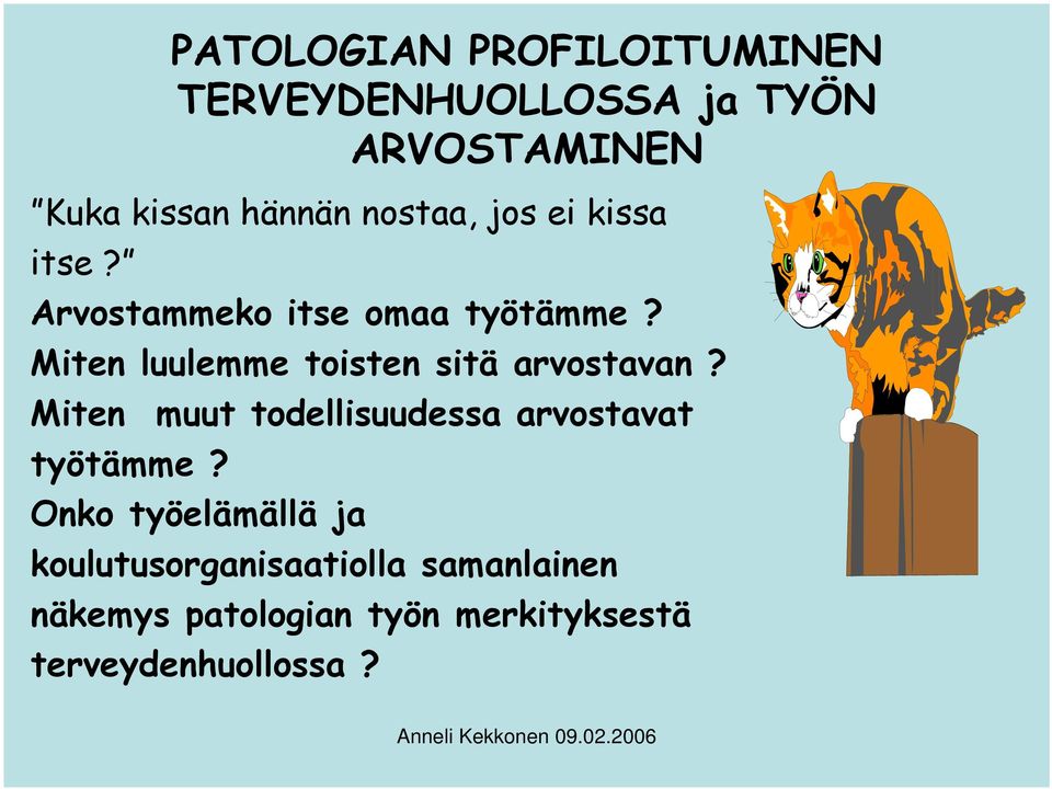 Miten luulemme toisten sitä arvostavan? Miten muut todellisuudessa arvostavat työtämme?