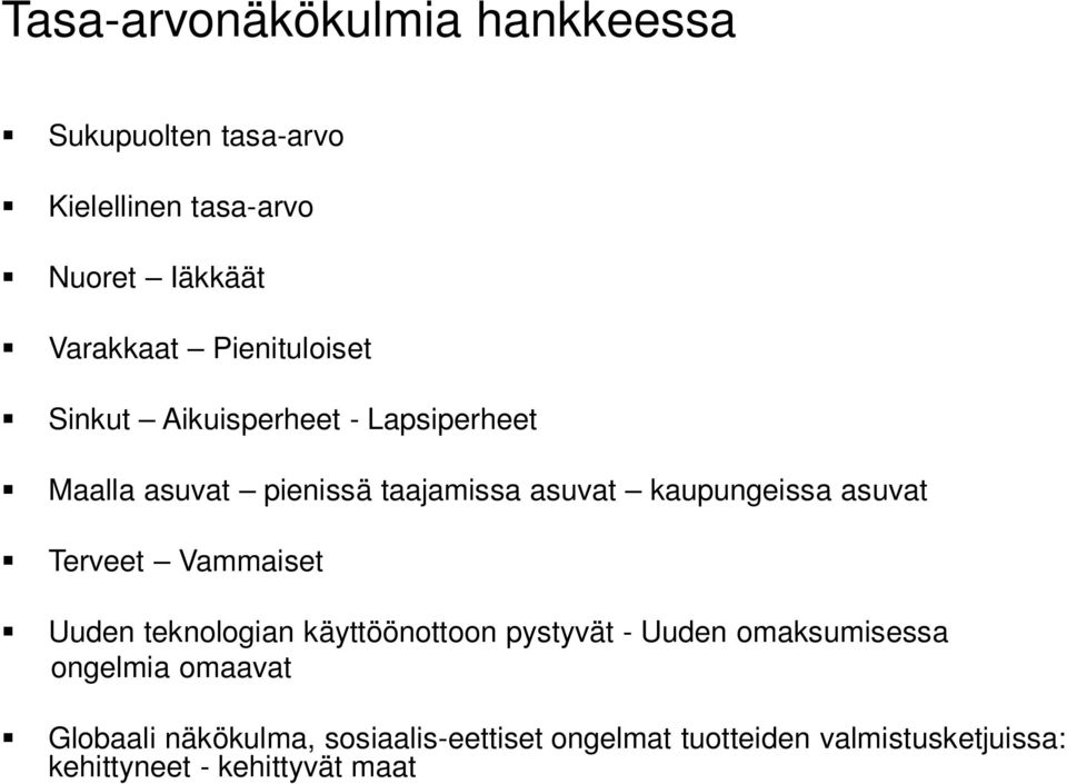 asuvat Terveet Vammaiset Uuden teknologian käyttöönottoon pystyvät - Uuden omaksumisessa ongelmia