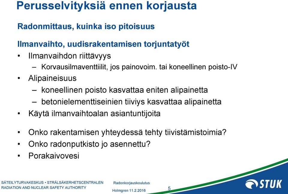 tai koneellinen poisto-iv Alipaineisuus koneellinen poisto kasvattaa eniten alipainetta betonielementtiseinien