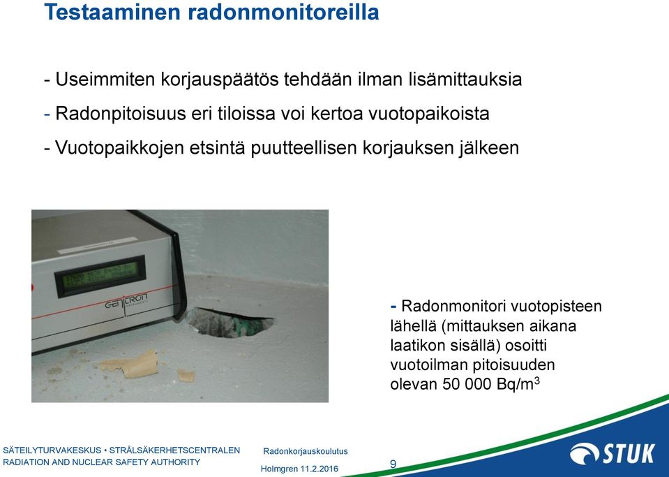 Vuotopaikkojen etsintä puutteellisen korjauksen jälkeen - Radonmonitori