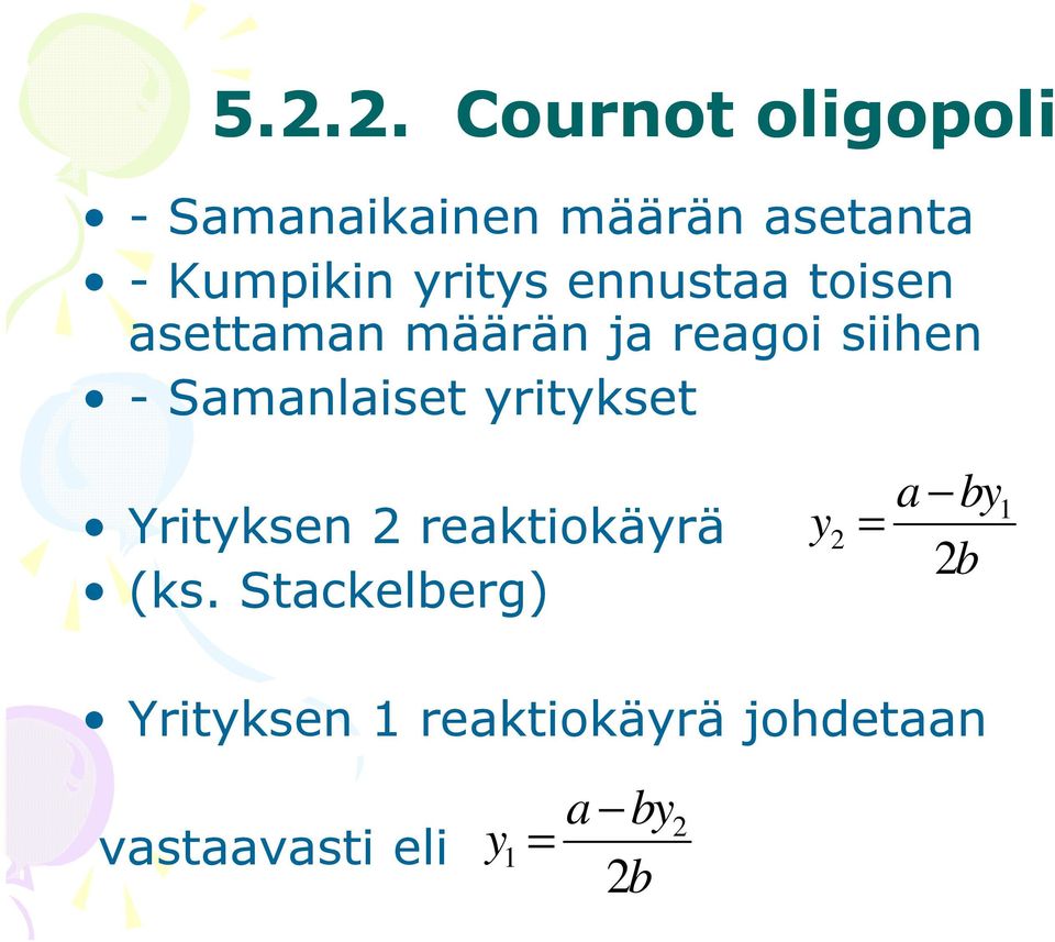 - Samanlaiset yritykset Yrityksen 2 reaktiokäyrä (ks.