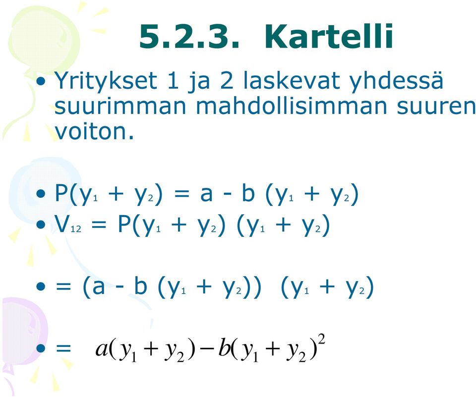 suurimman mahdollisimman suuren voiton.