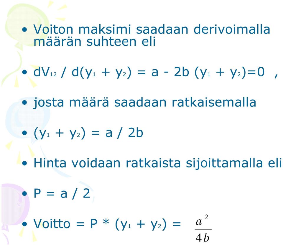 ratkaisemalla (y + y2) = a / 2b Hinta voidaan ratkaista