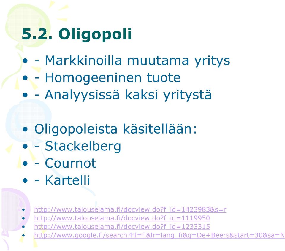 fi/docview.do?f_id=423983&s=r http://www.talouselama.fi/docview.do?f_id=9950 http://www.