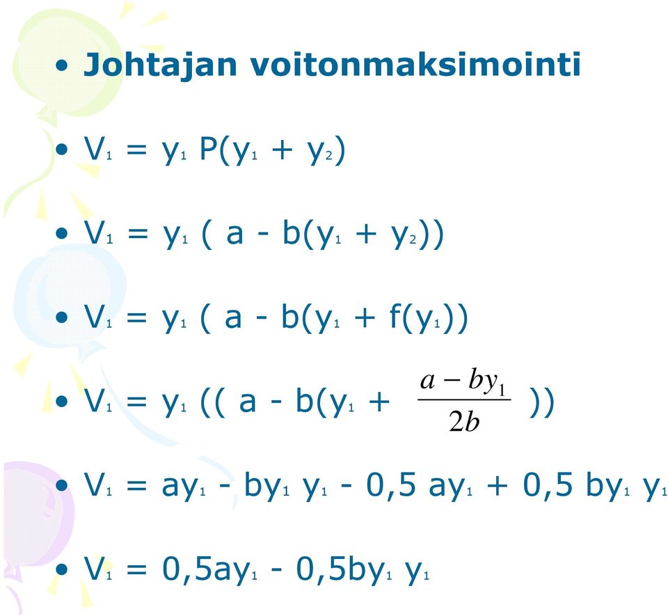 f(y)) a by V = y (( a - b(y + )) 2b V = ay -