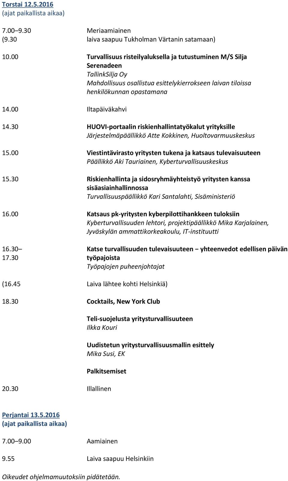 30 HUOVI-portaalin riskienhallintatyökalut yrityksille Järjestelmäpäällikkö Atte Kokkinen, Huoltovarmuuskeskus 15.