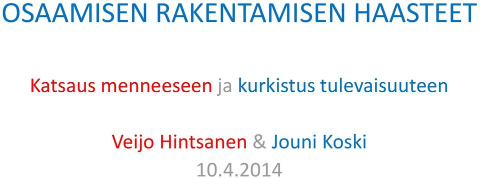 ja kurkistus tulevaisuuteen