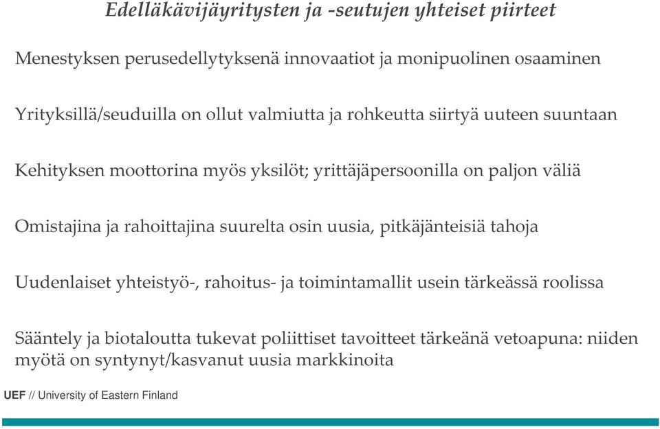 on paljon väliä Omistajina ja rahoittajina suurelta osin uusia, pitkäjänteisiä tahoja Uudenlaiset yhteistyö, rahoitus ja toimintamallit
