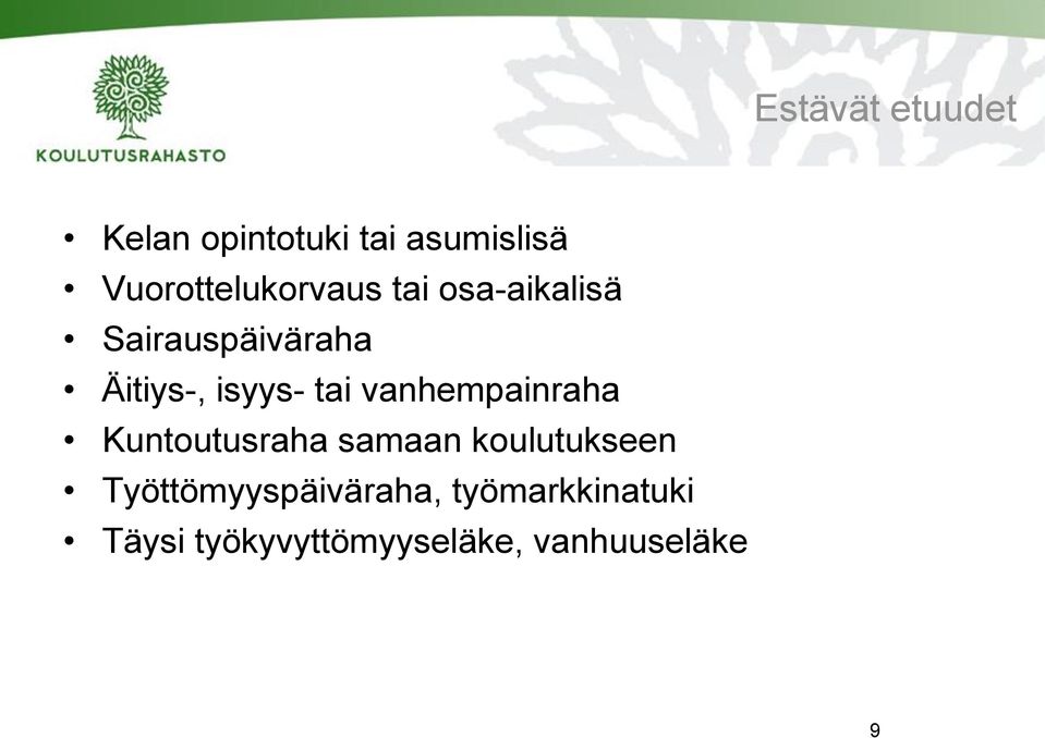 isyys- tai vanhempainraha Kuntoutusraha samaan koulutukseen