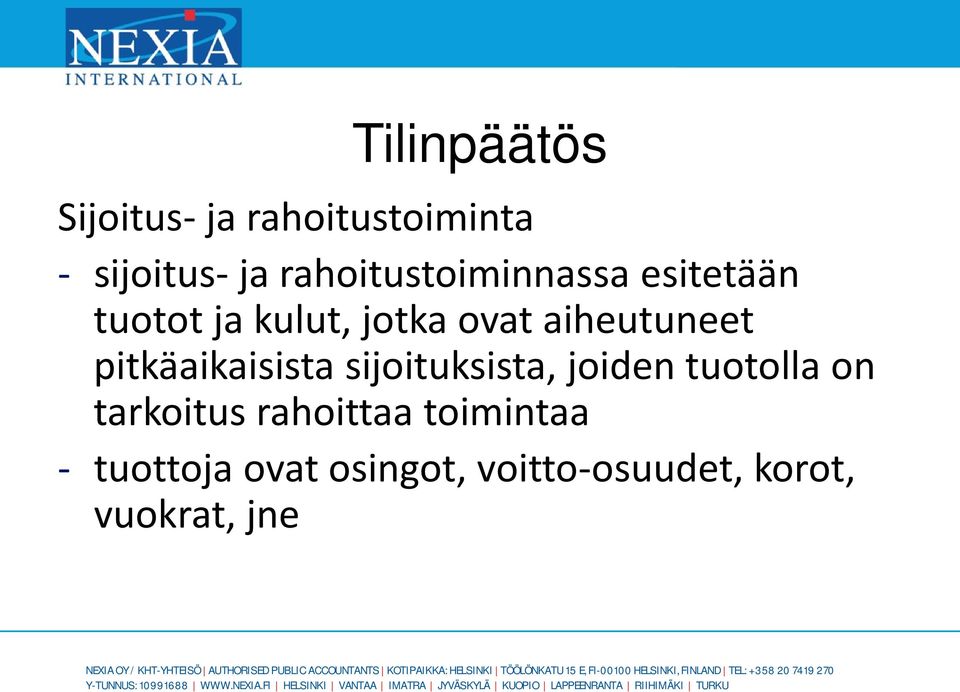 aiheutuneet pitkäaikaisista sijoituksista, joiden tuotolla on