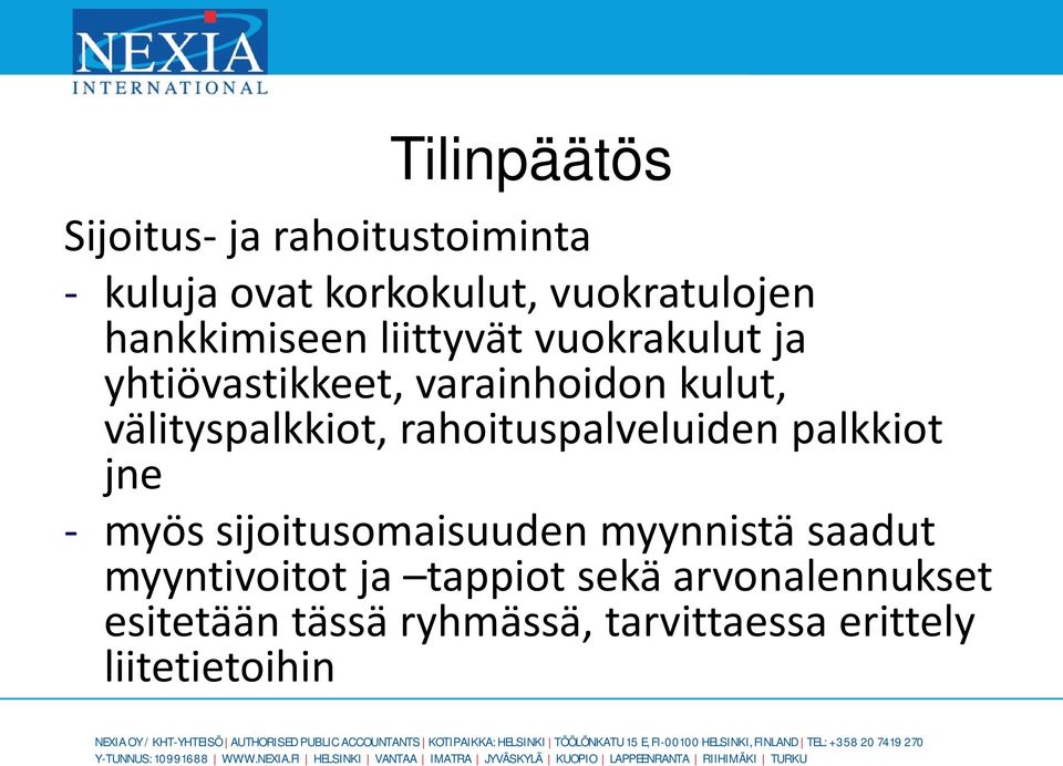 välityspalkkiot, rahoituspalveluiden palkkiot jne - myös sijoitusomaisuuden myynnistä