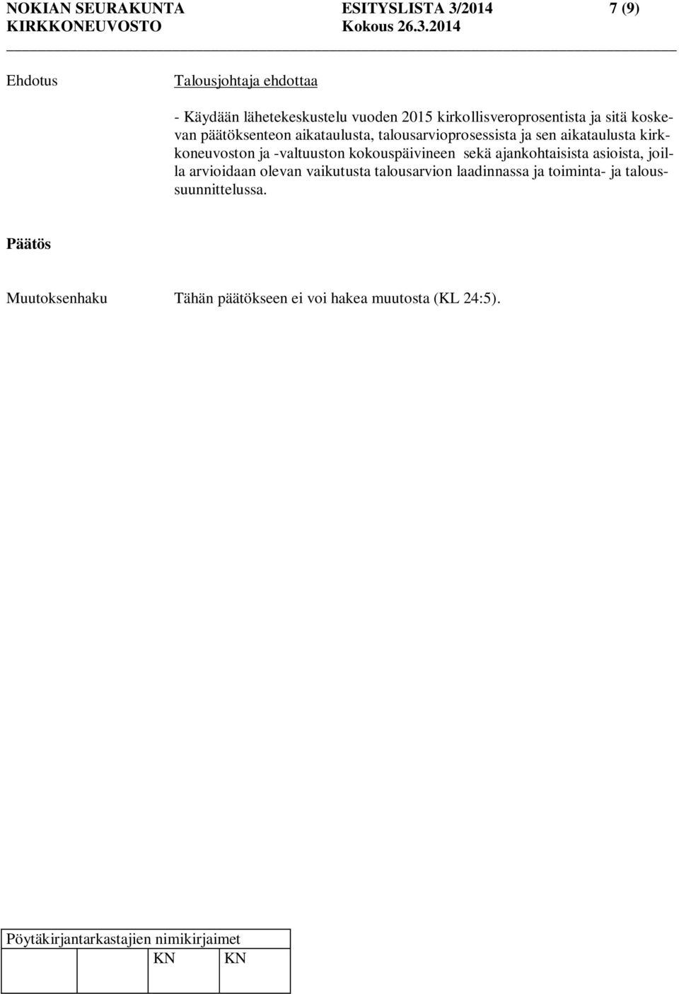 talousarvioprosessista ja sen aikataulusta kirkkoneuvoston ja -valtuuston kokouspäivineen sekä