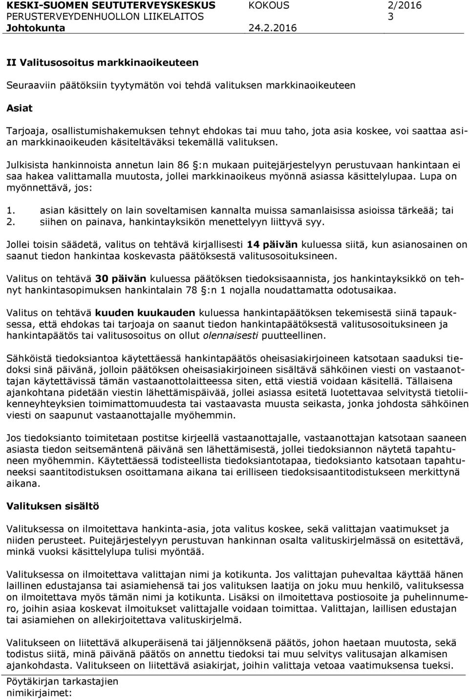 asia koskee, voi saattaa asian markkinaoikeuden käsiteltäväksi tekemällä valituksen.